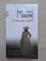 Andrei Makine - O femeie iubita