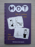 Barbara Catchpole - Mot. Mot si cotoiul chel. Mot pleaca de acasa