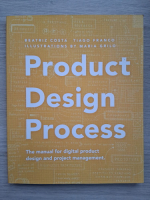 Beatriz Costa, Tiago Franco - Product design process. The manual for digital product design and project management