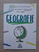 Bianca Ionescu - Geografie. Toate lectiile sintetizate. Sfaturi si subiecte rezolvate pentru bac