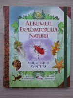 Caz Buckingham, Andrea Pinnington - Albumul exploratorului naturii. Album, ghid, aventura