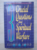Clinton E. Arnold - 3 crucial questions about spiritual warfare