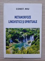 Constantin Miu - Metamorfoze lingvistice si spirituale