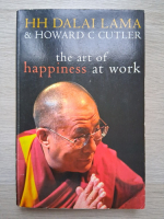 Dalai Lama, Howard C. Cutler - The art of happiness at work