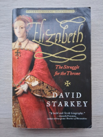 David Starkey - Elizabeth. The struggle for the throne