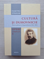 Dumitru Staniloae - Opere complete, volumul 3. Cultura si duhovnicie