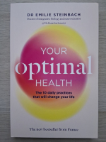 Emilie Steinbach - Your Optimal Health. The 10 daily practices that will change your life