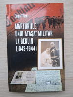 Eugen Tilichi - Marturiile unui atasat militar la Berlin (1943-1944)