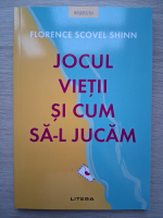 Florence Scovel Shinn - Jocul vietii si cum sa-l jucam