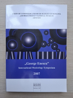 George Enescu. International musicology symposium 2007