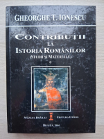 Gheorghe T. Ionescu - Contributii la istoria romanilor, studii si materiale (volumul 1)