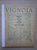 Giacomo Barozzi da Vignola - Reguli ale celor cinci ordine de arhitectura (uzata)