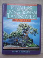 Herb L. Gustafson - Miniature living bonsai landscapes