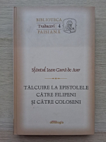 Ioan Gura de Aur - Talcuire la epistolele catre filipeni si catre coloseni (volumul 4)