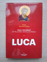 Ioan Sorin Usca - Noul Testament in talcuirea Sfintilor Parinti, volumul 3. Luca