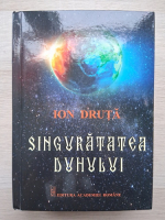 Ion Druta - Singuratatea duhului