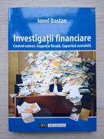 Ionel Bostan - Investigatii financiare. Control extern. Inspectie fiscala. Expertiza contabila