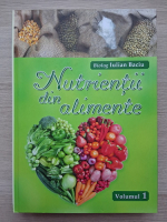 Iulian Baciu - Nutrientii din alimente (volumul 1)