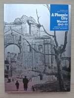 Joanna Lang, Jerzy S. Majewski - A phoenix city Warsaw, 1945-50. Through the lens of Karol Pecherski