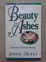 Joyce Meyer - Beauty for ashes. Receiving emotionat healing
