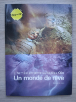 L'armee en terre cuite des Qin. Un monde de reve