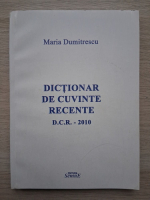 Maria Dumitrescu - Dictionar de cuvinte recente 2010