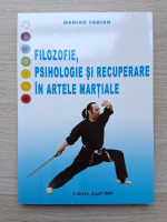 Marian Fabian - Filozofie, psihologie si recuperare in artele martiale