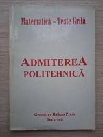 Matematica. Teste grila. Admiterea Politehnica