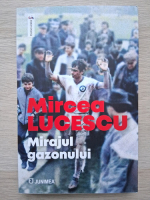 Mircea Lucescu - Mirajul gazonului