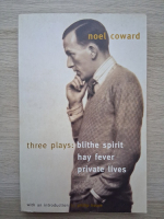 Noel Coward - Three plays: Blithe spirit, Hay fever, Private lives