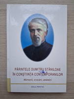 Parintele Dumitru Staniloae in constiinta contemporanilor. Marturii, evocari, amintiri