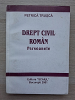 Petrica Trusca - Drept civil roman. Persoanele