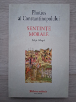 Photios al Constantinopolului - Sentinte morale (editie bilingva)