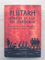 Plutarh - Vorbele de duh ale spartanilor