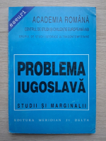 Problema iugoslava. Studii si marginalii