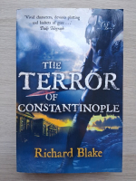 Richard Blake - The terror of Constantinople