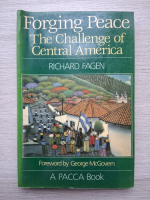 Richard Fagen - Forging peace. The challenge of Central America