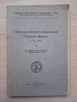 Sebastian Stanca - Viata si activitatea episcopului Vasile Moga, 1774-1845 (1933)