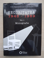 Securitatea, 1948-1989, volumul 1. Monografie
