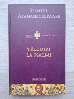 Sfantul Atanasie cel Mare - Talcuiri la psalmi 