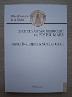 Sfantul Nectarie de la Eghina - Zece cuvantari bisericesti la Postul Mare. Despre ingrijirea sufletului