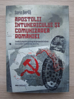 Sorin Berila - Apostolii intunericului si comunizarea Romaniei