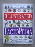 The Dorling Kindersley illustrated factopedia. The ultimate visual guide to 50000 essential facts
