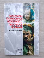 Thomas Carothers - Assessing democracy assistance. The case of Romania