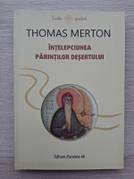 Thomas Merton - Intelepciunea parintilor desertului