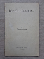 Traian Biraescu - Banatul sub turci (1934)