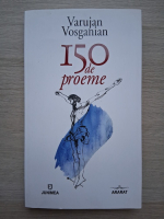 Varujan Vosganian - 150 de proeme