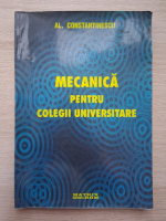 Al. Constantinescu - Mecanica pentru colegii universitare
