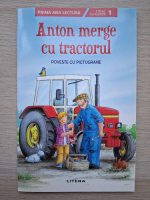 Antje Schwenker - Anton merge cu tractorul. Poveste cu pictograme