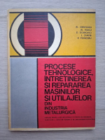Crinteanu Al. - Procese tehnologice, intretinerea si repararea masinilor si utilajelor din industria metalurgica